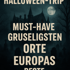 Erstelle kein Bild passend zum Inhalt: Halloween-Trip: Must-Have gruseligsten Orte Europas – Beste